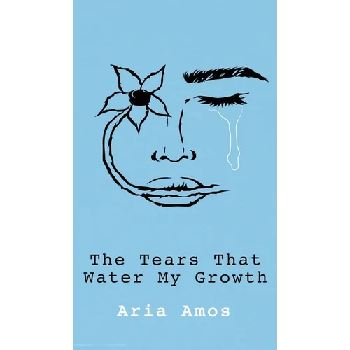 The Tears That Water My Growth