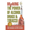 Breaking the Power of Alcohol, Drugs, and Tobacco