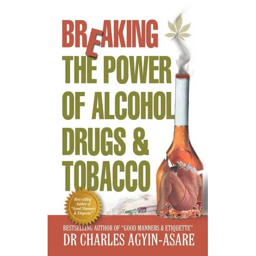 Breaking the Power of Alcohol, Drugs, and Tobacco