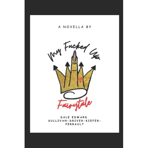 My Fucked Up Fairytale: A Trauma Queen Confessional