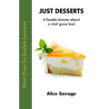Just Desserts: A foodie drama about a chef gone bad