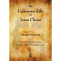 The Unknown Life of Jesus Christ