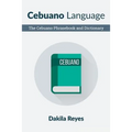 Cebuano Language: The Cebuano Phrasebook and Dictionary
