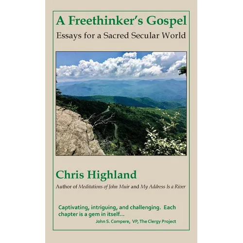A Freethinker's Gospel: Essays for a Sacred Secular World