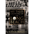 My Tales Growing Up In Long Beach