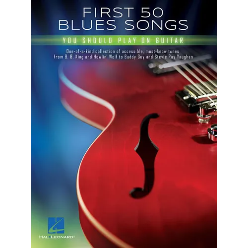 First 50 Blues Songs You Should Play on Guitar Chords, Tabs and Lyrics for Beginners and Intermediate Players Learn Pride and Joy, the Thrill Is Gone,