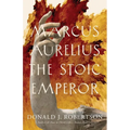 Marcus Aurelius: The Stoic Emperor