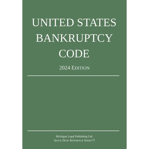 United States Bankruptcy Code; 2024 Edition