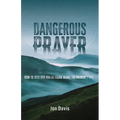 Dangerous Prayer: How to Seek God and Be Found Along the Pilgrim's Way