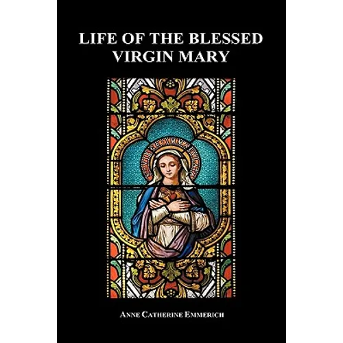 Life of the Blessed Virgin Mary (Hardback)