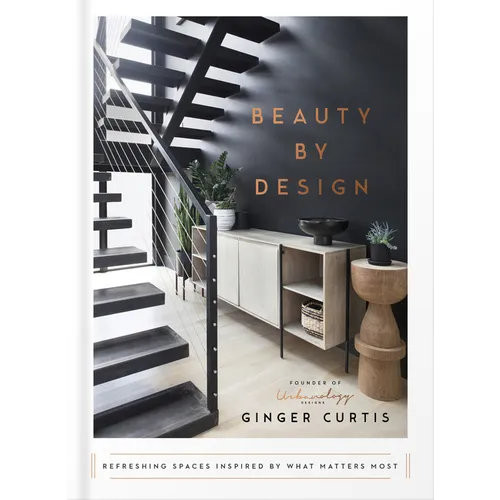Beauty by Design: Refreshing Spaces Inspired by What Matters Most