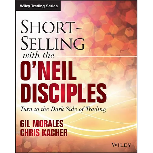Short-Selling with the O'Neil Disciples: Turn to the Dark Side of Trading
