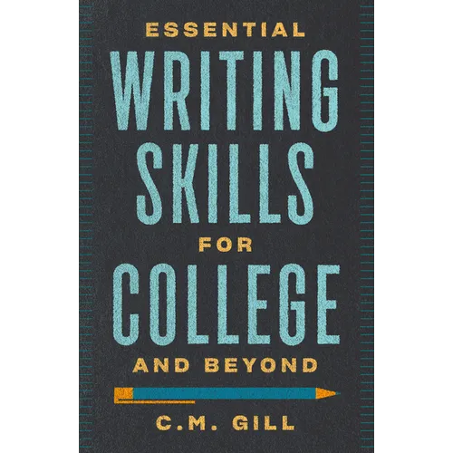 Essential Writing Skills for College and Beyond
