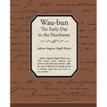 Waubun the Early Day in the Northwest
