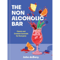 The Nonalcoholic Bar: Classic and Creative Cocktails for Everyone