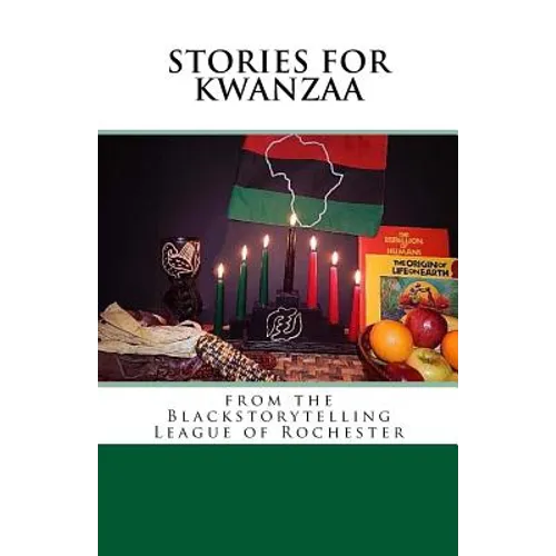 Stories for Kwanzaa: From the Blackstorytelling League of Rochester