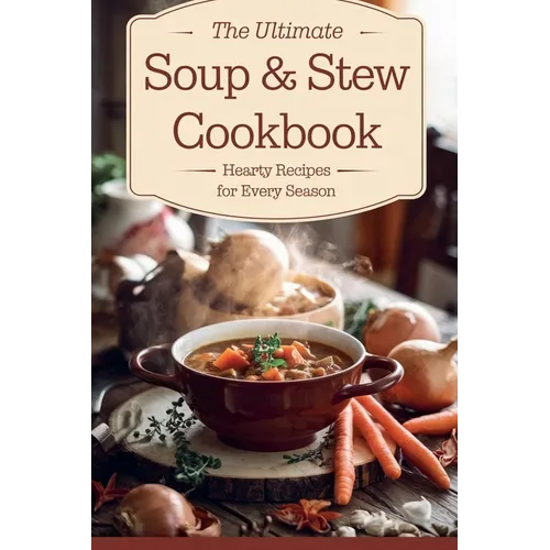 The Ultimate Soup & Stew Cookbook