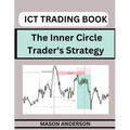 ICT Forex Trading: Beginners Guide To Master The Inner Circle Trader's Strategy