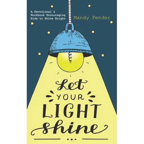 Let Your Light Shine: A Devotional & Workbook Encouraging Kids to Shine Bright
