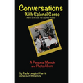 Conversations With Colonel Corso: A Personal Memoir and Photo Album