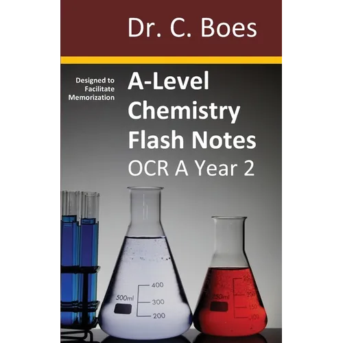 A-Level Chemistry Flash Notes OCR A Year 2: Condensed Revision Notes - Designed to Facilitate Memorisation