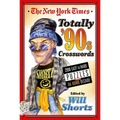 The New York Times Totally '90s Crosswords: 200 Easy to Hard Puzzles from Da Bomb Decade