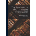 The Tabernacle and Its Priests and Services