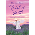 The Expeditious Twirl of Faith: Dancing Through the Fire