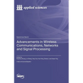 Advancements in Wireless Communications, Networks and Signal Processing