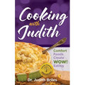 Cooking with Judiith...Comfort Foods Create WOW Eating