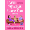I Will Always Love You (Maybe): An Utterly Captivating Forced Proximity