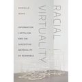 Racial Virtuality: Information Capitalism and the Suggestive Materiality of Asianness