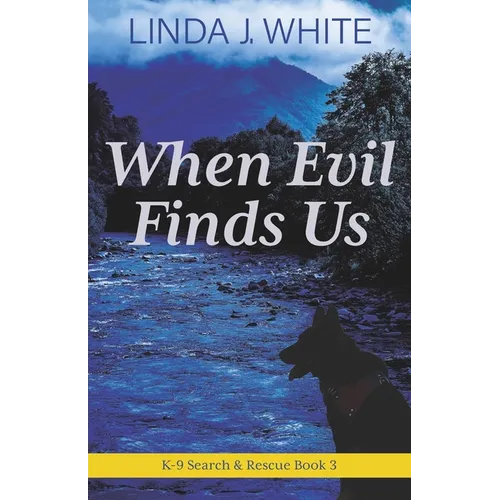 When Evil Finds Us: K-9 Search and Rescue Book 3