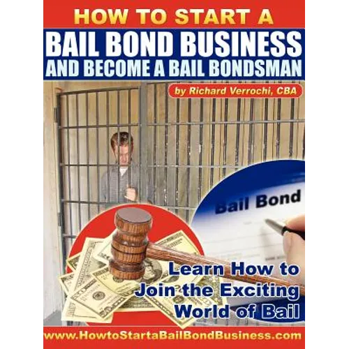 How to Start a Bail Bond Business and Become a Bail Bondsman