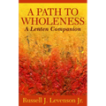 A Path to Wholeness: A Lenten Companion