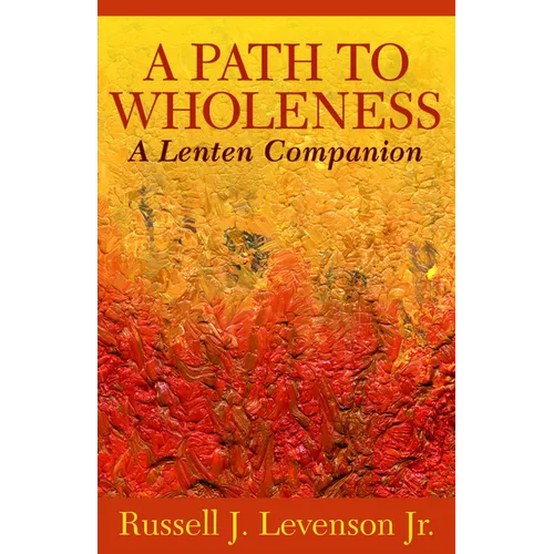 A Path to Wholeness: A Lenten Companion