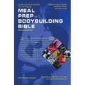 Meal Prep Bodybuilding Bible Food science & nutrition for training big. Improve men's health, wellness, body, and sex drive. Fat-burning workout. Stre