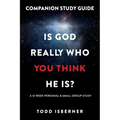 Is God Really Who You Think He Is?: A 12-Week Personal & Small Group Study