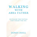Walking With Abba Father: Six Psalms that Reveal God's Heart for You
