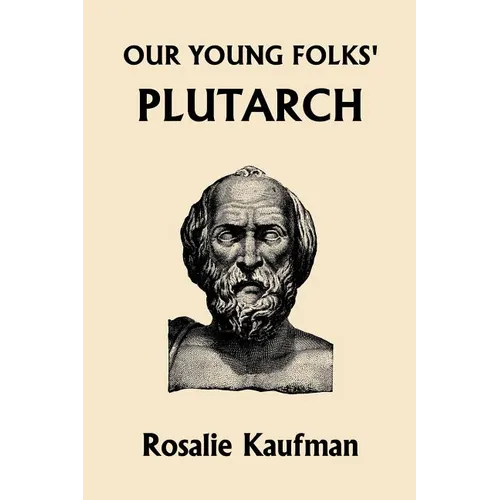 Our Young Folks' Plutarch (Yesterday's Classics)