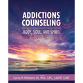 Addictions Counseling: Body, Soul, and Spirit