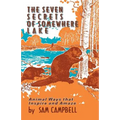The Seven Secrets of Somewhere Lake: Animal Ways that Inspire and Amaze
