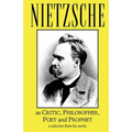Nietzsche as Critic, Philosopher, Poet and Prophet