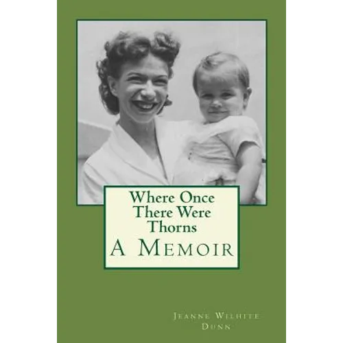 Where Once There Were Thorns: A Memoir