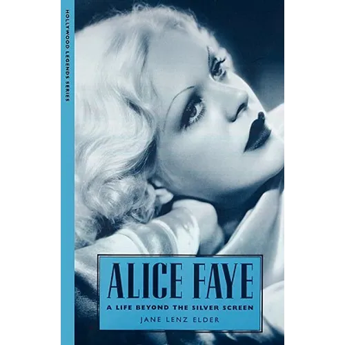 Alice Faye: A Life Beyond the Silver Screen