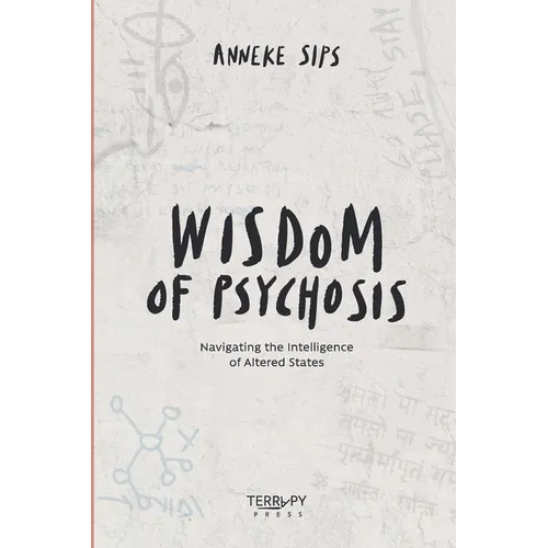 Wisdom of Psychosis: Navigating the Intelligence of Altered States