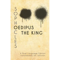 Sophocles' Oedipus the King: A Dual Language Edition