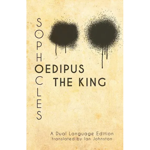 Sophocles' Oedipus the King: A Dual Language Edition