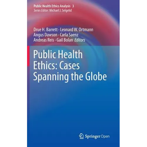Public Health Ethics: Cases Spanning the Globe