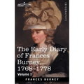 The Early Diary of Frances Burney, 1768-1778, Volume I: With a Selection from Her Correspondence and from the Journals of Her Sisters Susan and Charlo